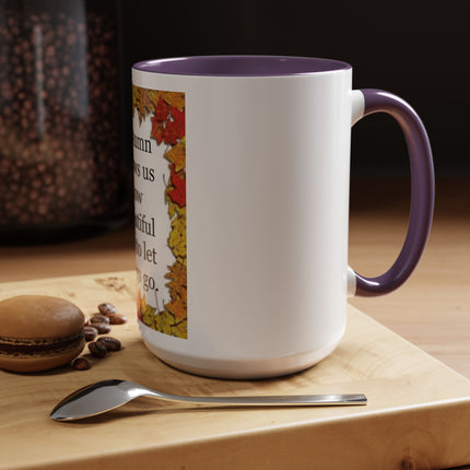 Autumn Shows Us How Beautiful It Is To Let Things Go - Fall Quote Coffee Mug (11/15 oz)