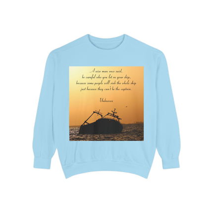 Inspirational Quote Sweatshirt – “Be Careful Who You Let On Your Ship”