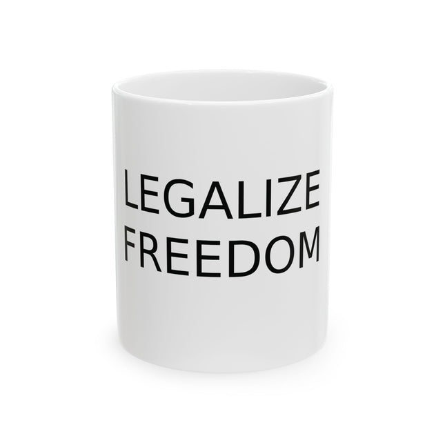 Legalize Freedom Mug – 11oz Ceramic Cup for Changemakers