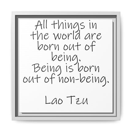 Framed Canvas Wall Art - "All things in the world are born out of being" Lao Tzu Quote