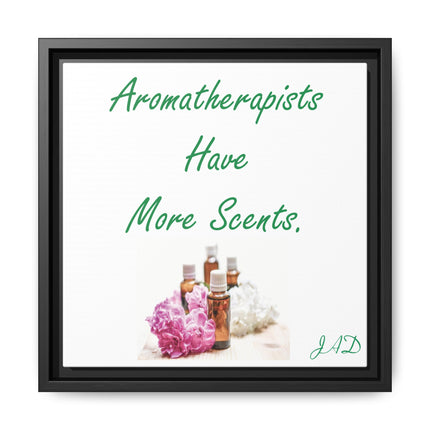 Aromatherapists Have More Scents - Framed Canvas Wall Art