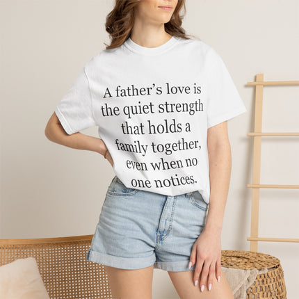 T-Shirt — "A father's love is the quiet strength..." Inspirational Father's Day Tee
