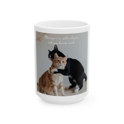 Cat Hug Photo Mug — "Marriage is an endless sleepover with your favorite weirdo" Ceramic Coffee Cup (11oz/15oz)