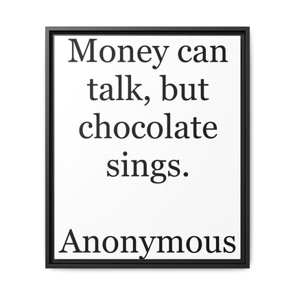 Framed Matte Canvas — "Money Can Talk, But Chocolate Sings" Typographic Wall Art