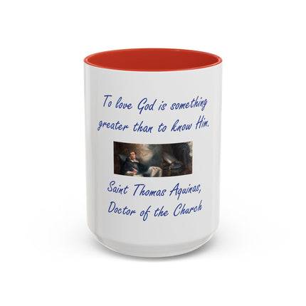 Saint Thomas Aquinas Quote Coffee Mug — "To love God is something greater than to know Him"