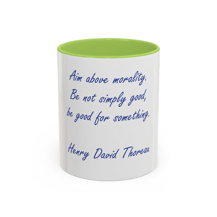 Inspirational Thoreau Quote Coffee Mug — "Aim above morality. Be not simply good, be good for something."