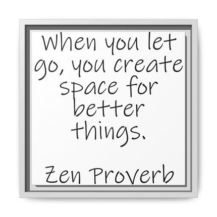 Framed Matte Canvas Wall Art — "When you let go, you create space for better things." Zen Proverb