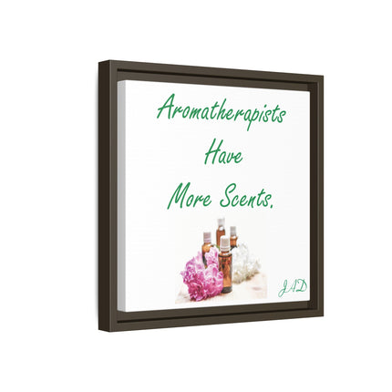 Aromatherapists Have More Scents - Framed Canvas Wall Art
