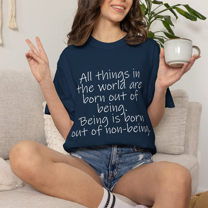 T-Shirt — Lao Tzu Quote "All things in the world are born out of being"