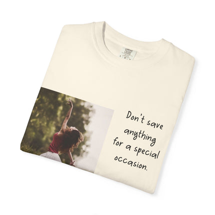 T-Shirt — "Being Alive Is The Special Occasion" Photo Tee