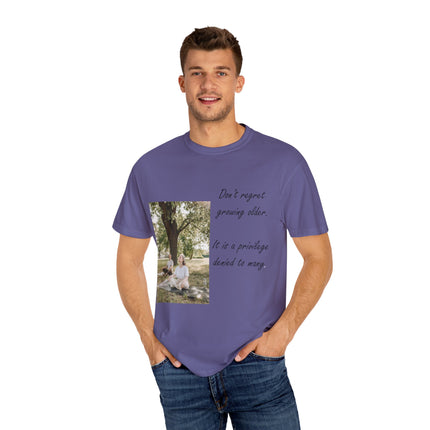 Don’t Regret Growing Older Tee – Unisex Garment-Dyed Shirt