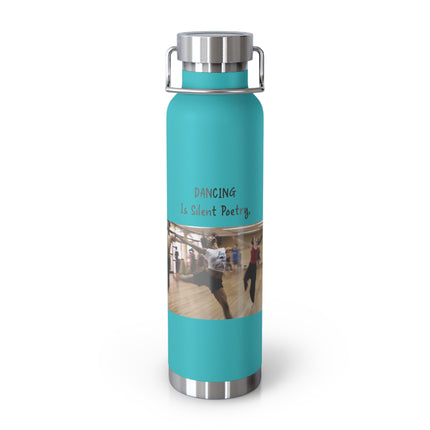 Dancing Is Silent Poetry 22oz Copper Insulated Bottle - Perfect Gift for Dance Lovers