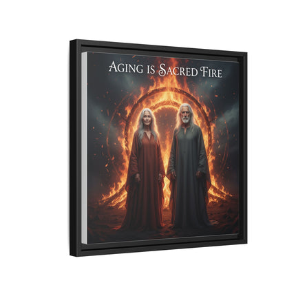Aging Is Sacred Fire — Framed Matte Canvas Wall Art