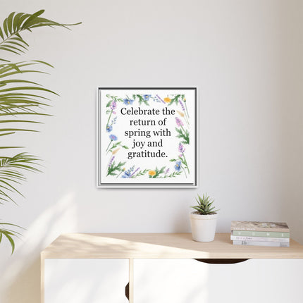 Framed Spring Wall Art – “Celebrate the return of spring with joy and gratitude.” Matte Floral Canvas