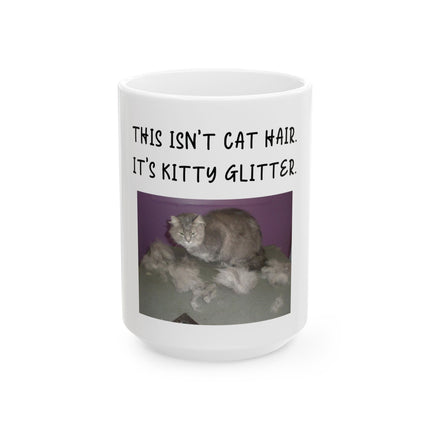Cat Mug — "This Isn't Cat Hair, It's Kitty Glitter" Ceramic Coffee Cup (11oz/15oz)