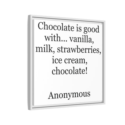 Framed Canvas Print - "Chocolate is good with..." Quote Wall Art