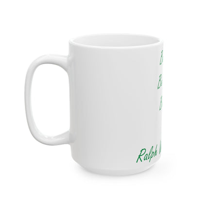 Inspirational Quote Ceramic Mug - Be Silly, Honest, Kind - 15oz