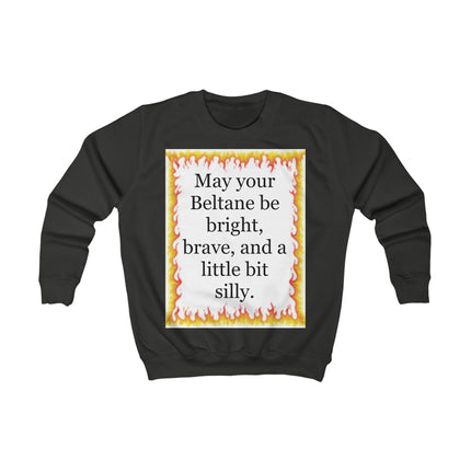 Kids Sweatshirt — "May Your Beltane Be Bright, Brave & A Little Bit Silly" Festival Holiday Top