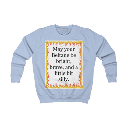 Kids Sweatshirt — "May Your Beltane Be Bright, Brave & A Little Bit Silly" Festival Holiday Top