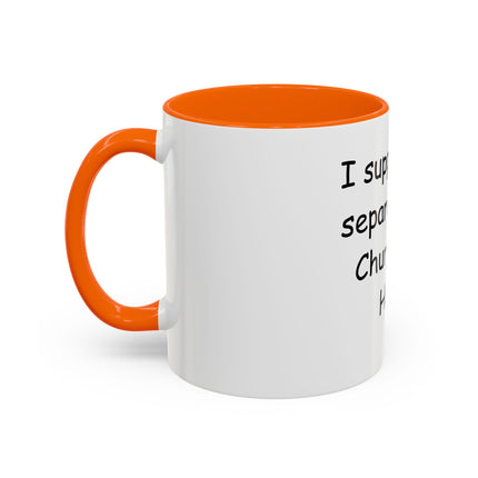 Accent Coffee Mug — "I Support the Separation of Church and Hate" Political Statement Mug