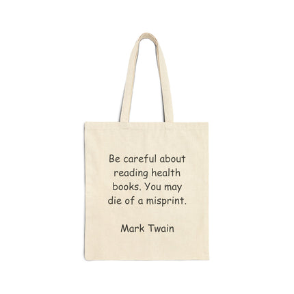 Tote Bag — "Be careful about reading health books. You may die of a misprint." Mark Twain Canvas Tote