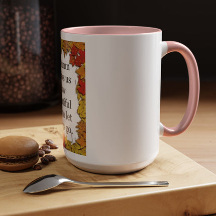 Autumn Shows Us How Beautiful It Is To Let Things Go - Fall Quote Coffee Mug (11/15 oz)