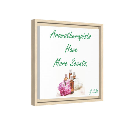 Aromatherapists Have More Scents - Framed Canvas Wall Art