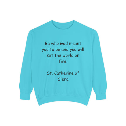St. Catherine of Siena Quote Sweatshirt — "Be Who God Meant You To Be" Inspirational Crewneck