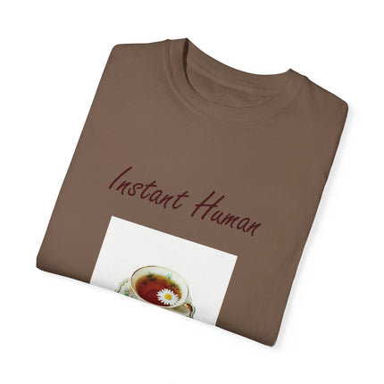 Instant Human Tee – Garment-Dyed Unisex Shirt for Tea Lovers