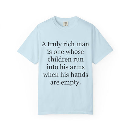 T‑Shirt — "A truly rich man is one whose children run into his arms when his hands are empty" Inspirational Family Quote Tee