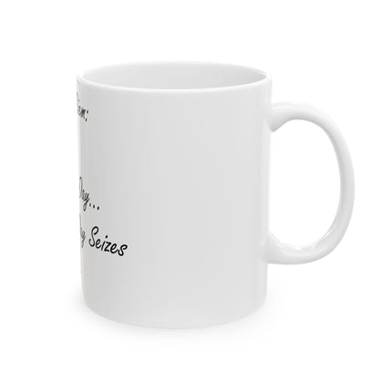 Carpe Diem Mug – “Seize the Day… Before It Seizes You” – 11oz Ceramic