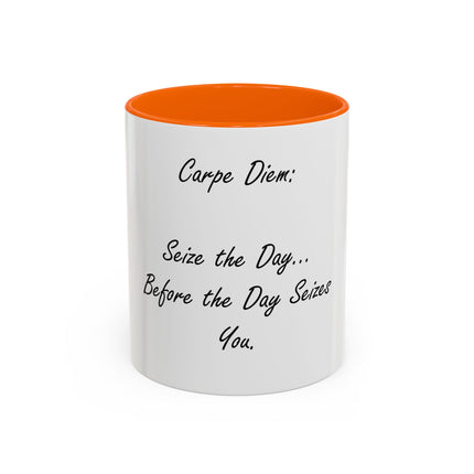 Carpe Diem Coffee Mug — "Seize the Day... Before the Day Seizes You" Accent Mug (11/15oz)