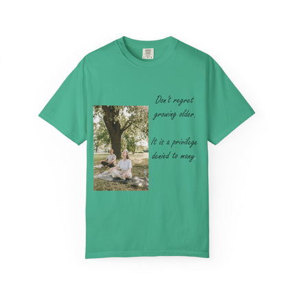 Don't Regret Growing Older Unisex Garment-Dyed T-Shirt