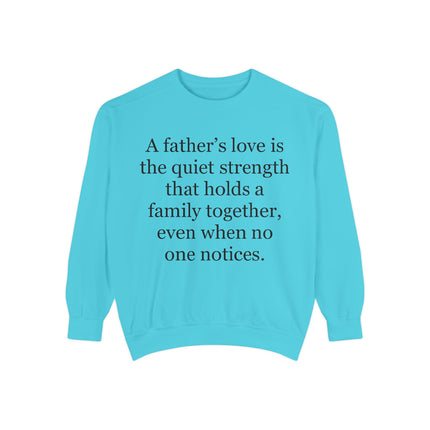 Father’s Love Quote Sweatshirt — "A father's love is the quiet strength..." Crewneck