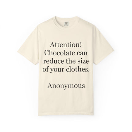 T-Shirt — "Attention! Chocolate can reduce the size of your clothes. — Anonymous"