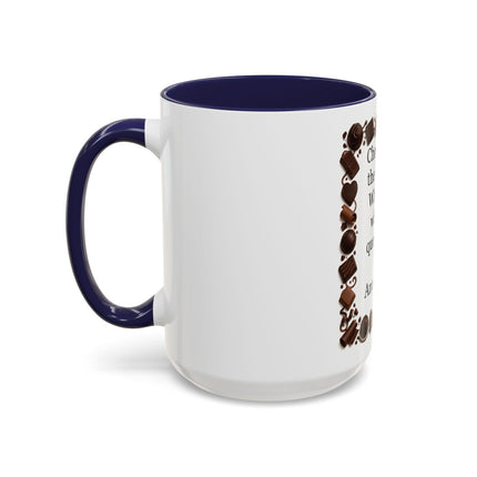 Coffee Mug - "Chocolate is the answer. Who cares what the question is."
