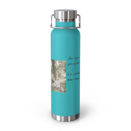 Don’t Regret Growing Older – 22oz Copper Insulated Bottle