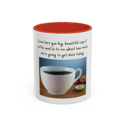 Coffee Mug — “Come here you big, beautiful cup of coffee” Accent Mug