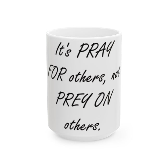 Peace Quote Mug – “Pray, Don’t Prey” – 15oz Glossy Finish
