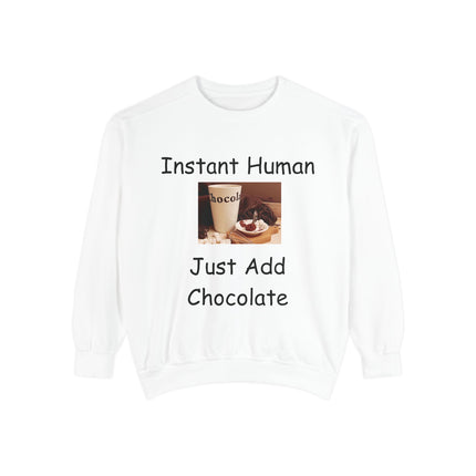 Funny Unisex Sweatshirt - Instant Human, Just Add Chocolate
