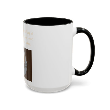 Tea Mug — "Come here, you big, beautiful cup of tea, and lie to me"