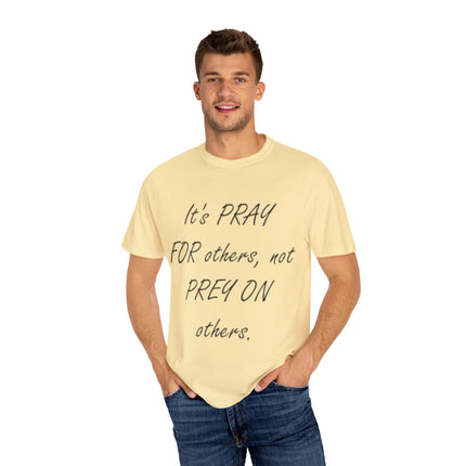 Unisex T-Shirt – “Pray for Others, Not Prey on Others”