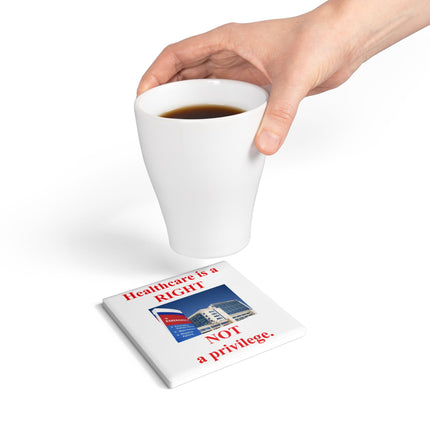Healthcare Rights Ceramic Coaster - Not a Privilege Home Decor