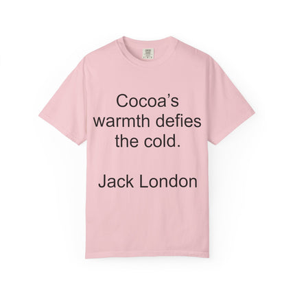 Jack London Quote T-Shirt — "Cocoa's warmth defies the cold."