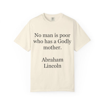 T-Shirt — "No man is poor who has a Godly mother." (Abraham Lincoln)