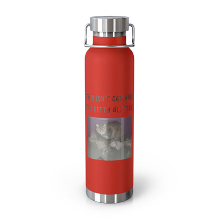 22oz Insulated Water Bottle — "This Isn't Cat Hair, It's Kitty Glitter" Cute Cat Photo