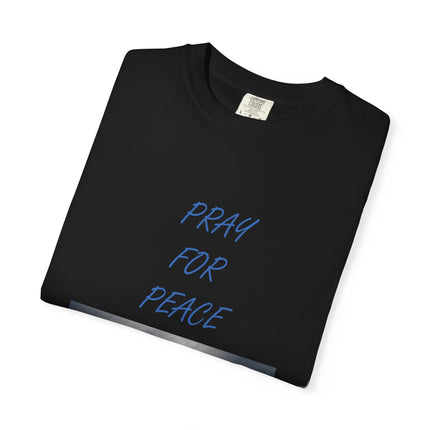 Unisex Pray for Peace T-Shirt - Comfortable Garment-Dyed Tee for Positive Vibes