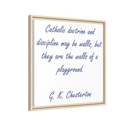 Framed Canvas Print — G.K. Chesterton Quote: “Catholic doctrine and discipline may be walls…”