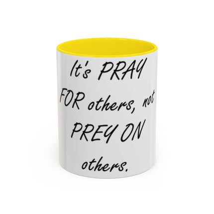Peace Quote Mug – “Pray, Don’t Prey” – 11oz Accent Drinkware