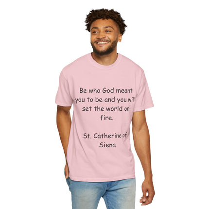 St. Catherine of Siena Quote Tee — "Be who God meant you to be" Christian T-Shirt